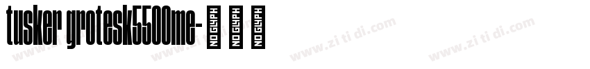 tusker grotesk5500me字体转换 tusker grotesk5500me字体转换